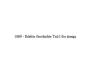 Screenshot Thumbnail / Media File 1 for 1869 - Erlebte Geschichte Teil I